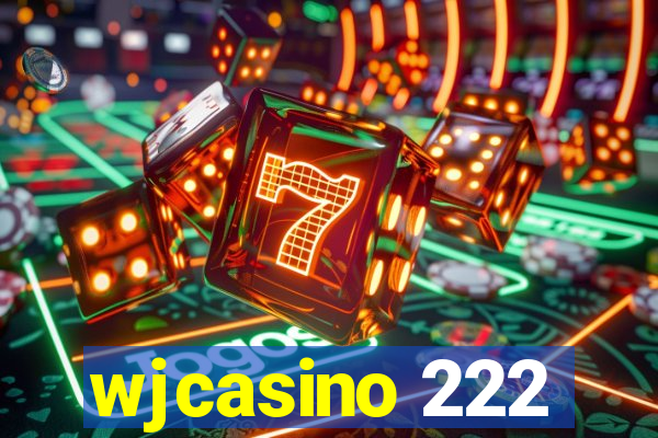 wjcasino 222